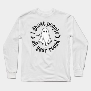 I Ghost People All Year Round Long Sleeve T-Shirt